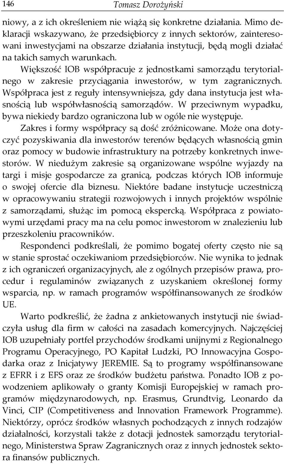 Większość IOB współpracuje z jednostkami samorządu terytorialnego w zakresie przyciągania inwestorów, w tym zagranicznych.