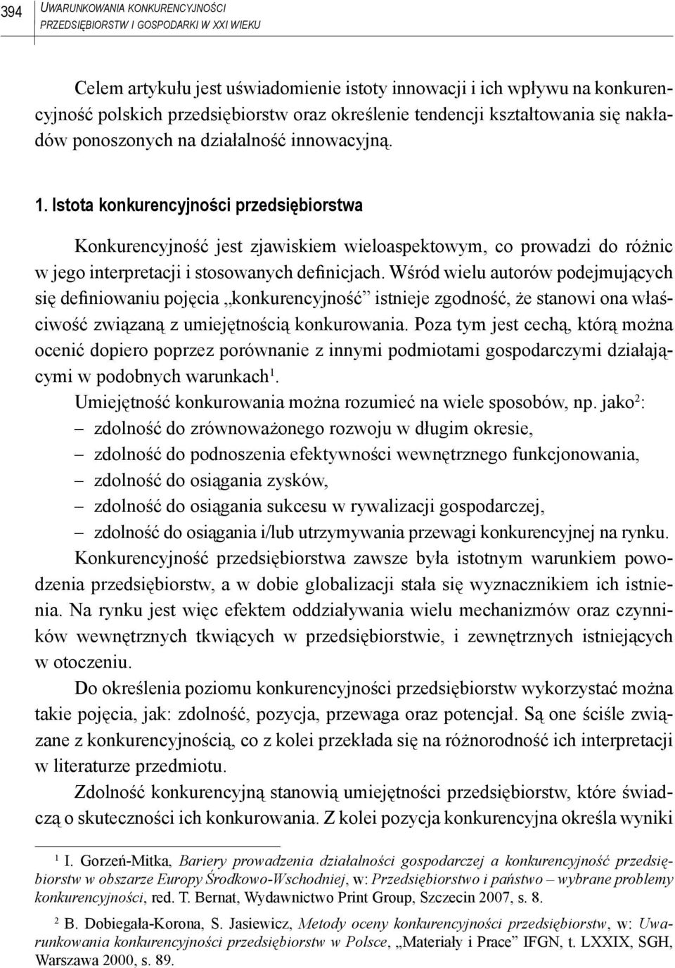 Istota konkurencyjności przedsiębiorstwa Konkurencyjność jest zjawiskiem wieloaspektowym, co prowadzi do różnic w jego interpretacji i stosowanych definicjach.