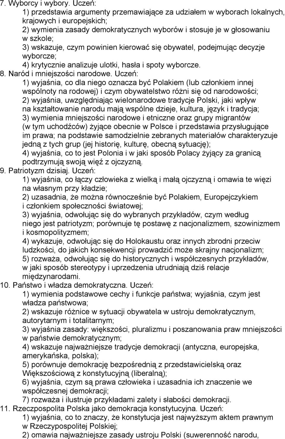 czym powinien kierować się obywatel, podejmując decyzje wyborcze; 4) krytycznie analizuje ulotki, hasła i spoty wyborcze. 8. Naród i mniejszości narodowe.