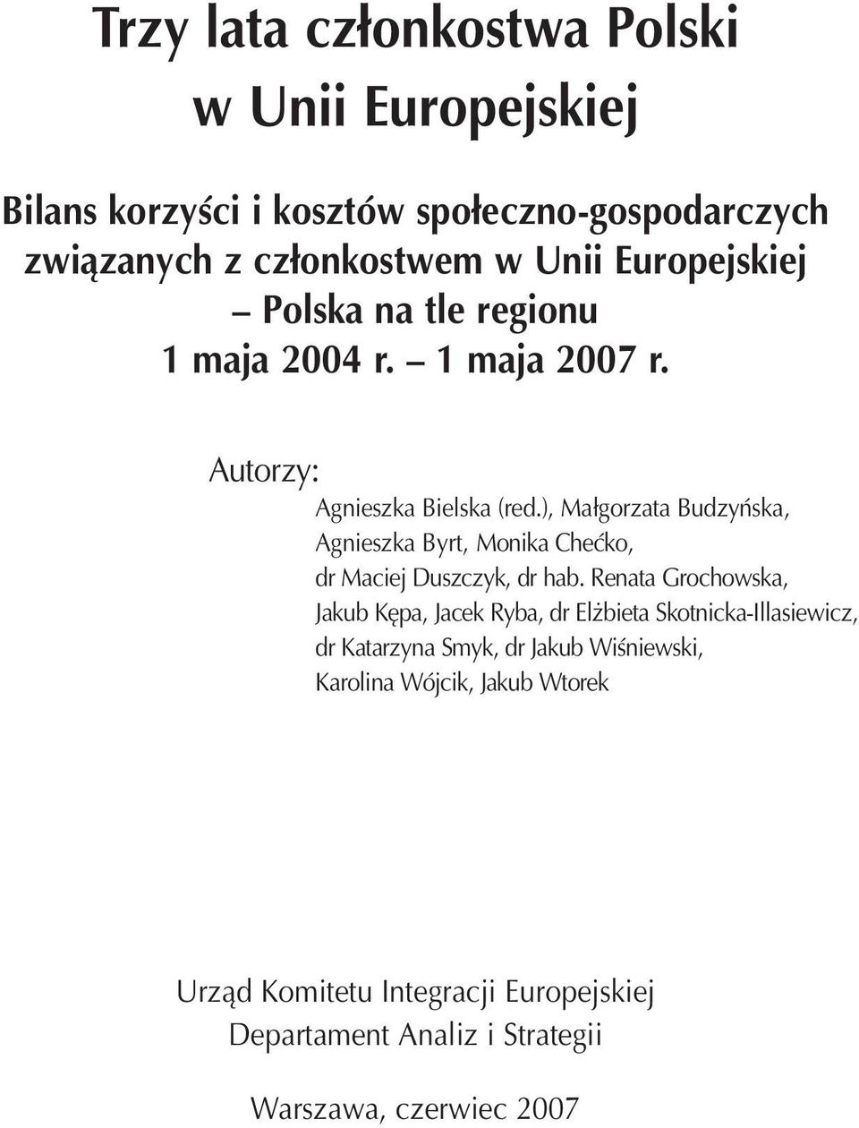 ), Małgorzata Budzyńska, Agnieszka Byrt, Monika Chećko, dr Maciej Duszczyk, dr hab.