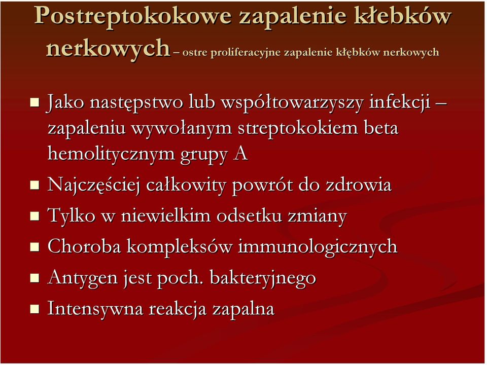 hemolitycznym grupy A! Najczęściej całkowity powrót do zdrowia!