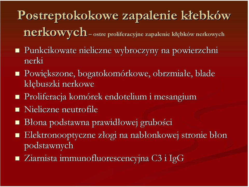 Powiększone, bogatokomórkowe, obrzmiałe,, blade kłębuszki nerkowe!