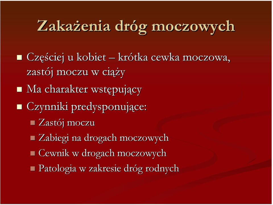 Ma charakter wstępujący! Czynniki predysponujące:!