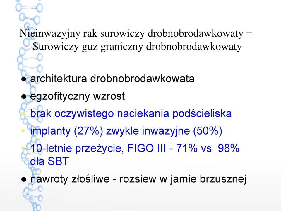 oczywistego naciekania podścieliska implanty (27%) zwykle inwazyjne (50%)