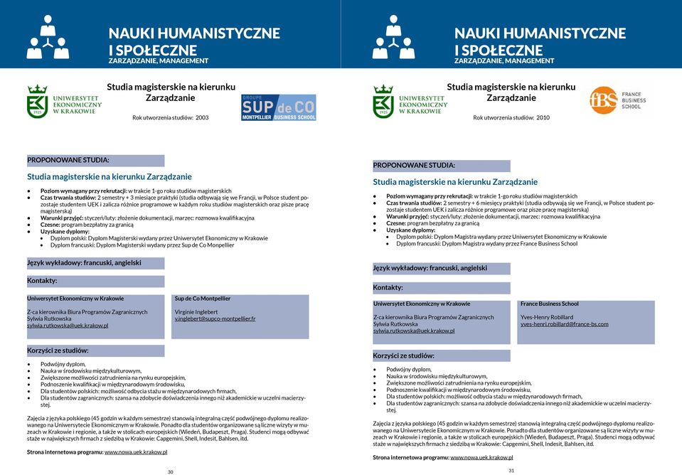 w Polsce student pozostaje studentem UEK i zalicza różnice programowe w każdym roku studiów magisterskich oraz pisze pracę magisterską) Warunki przyjęć: styczeń/luty: złożenie dokumentacji, marzec: