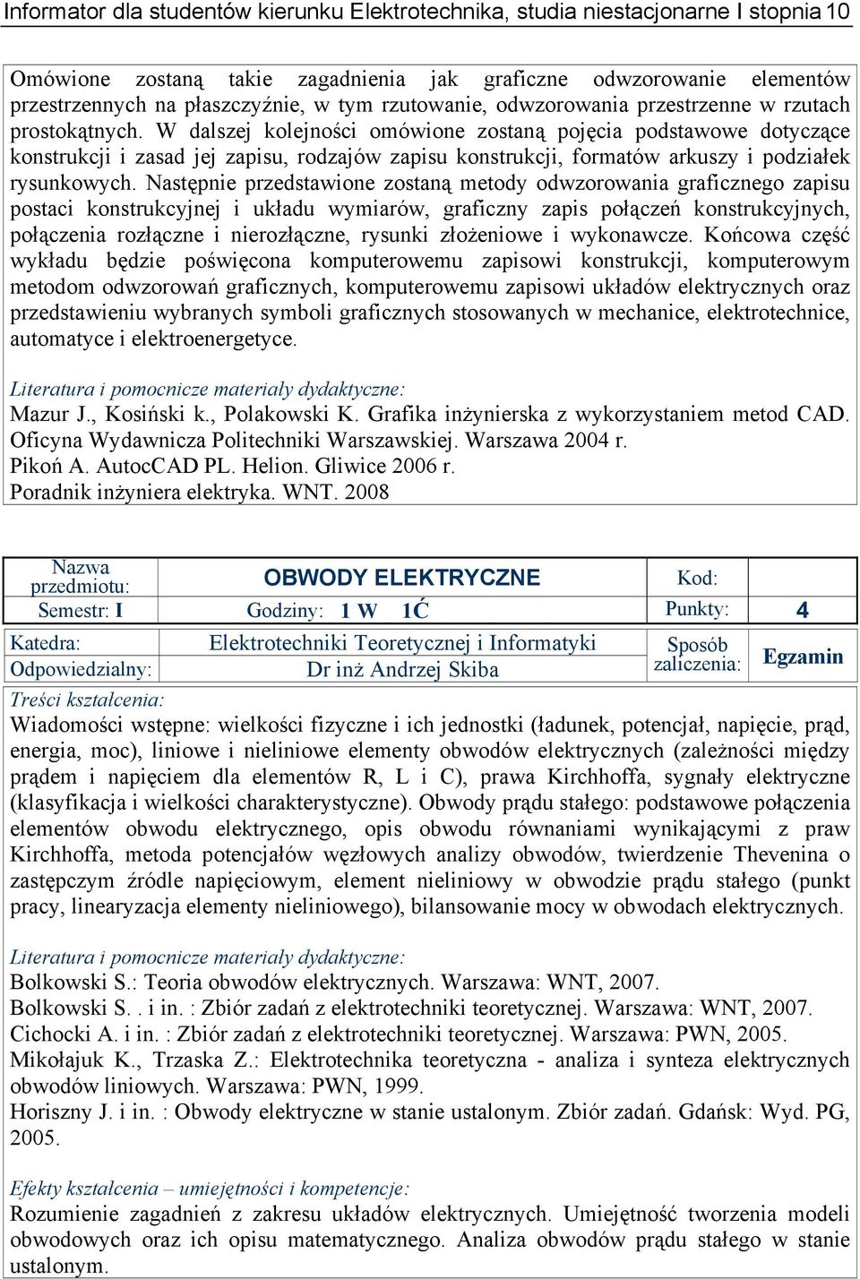 W dalszej kolejności omówione zostaną pojęcia podstawowe dotyczące konstrukcji i zasad jej zapisu, rodzajów zapisu konstrukcji, formatów arkuszy i podziałek rysunkowych.