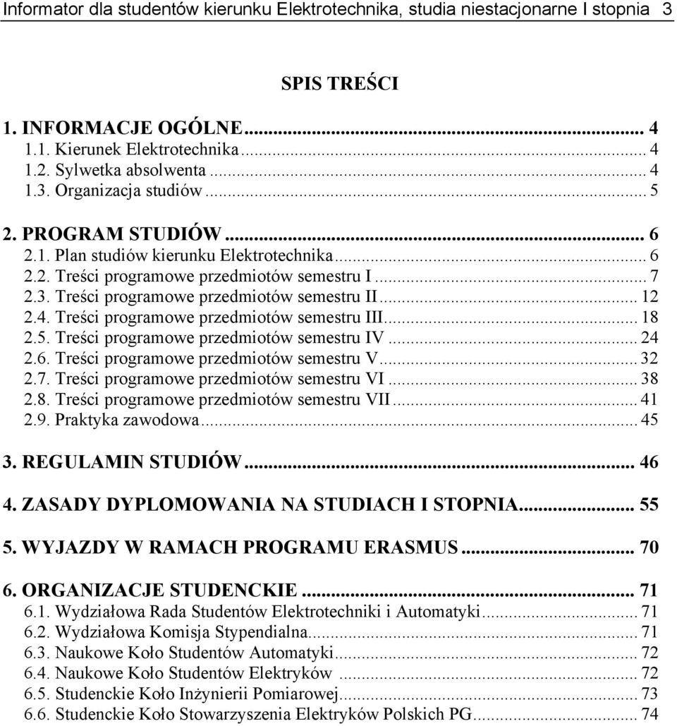 Treści programowe przedmiotów semestru III... 18 2.5. Treści programowe przedmiotów semestru IV... 24 2.6. Treści programowe przedmiotów semestru V... 32 2.7.