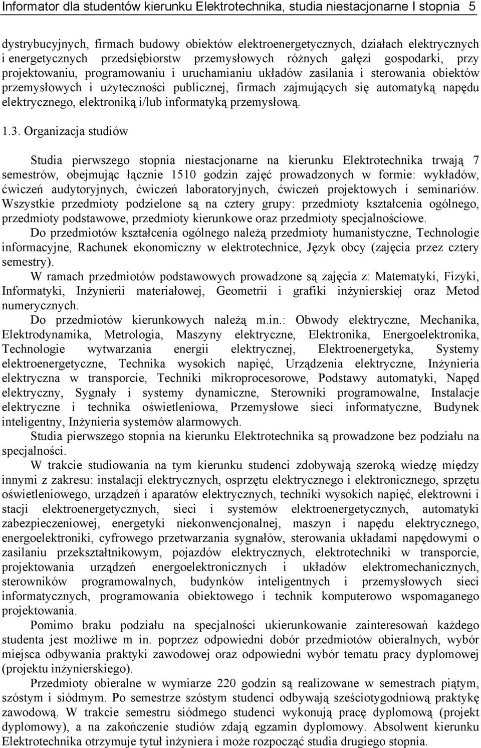 zajmujących się automatyką napędu elektrycznego, elektroniką i/lub informatyką przemysłową. 1.3.