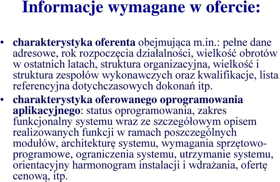 kwalifikacje, lista referencyjna dotychczasowych dokonań itp.