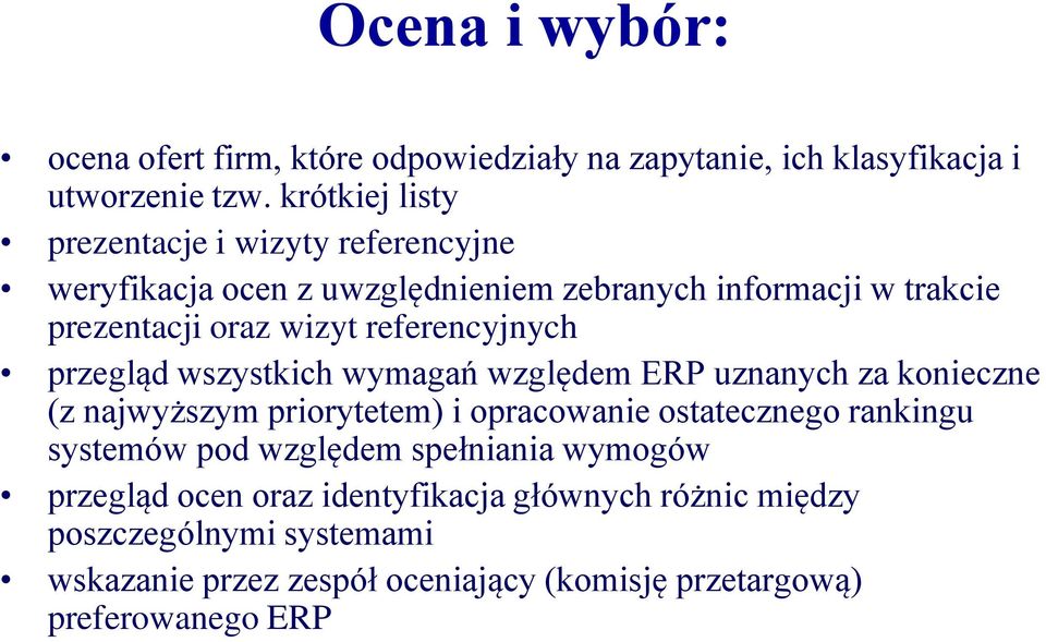 referencyjnych przegląd wszystkich wymagań względem ERP uznanych za konieczne (z najwyższym priorytetem) i opracowanie ostatecznego rankingu