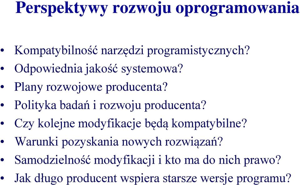 Polityka badań i rozwoju producenta? Czy kolejne modyfikacje będą kompatybilne?