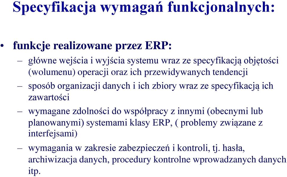 zawartości wymagane zdolności do współpracy z innymi (obecnymi lub planowanymi) systemami klasy ERP, ( problemy związane z