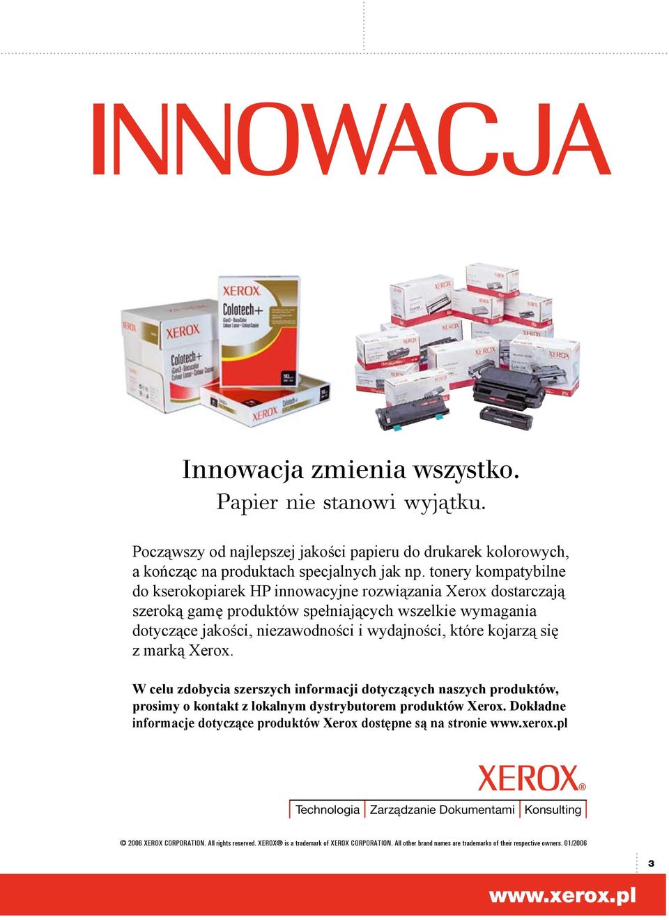 tonery kompatybilne products like Xerox HP alternative cartridges, Xerox innovation do kserokopiarek HP innowacyjne rozwiązania Xerox dostarczają brings you a range of products that meet all your