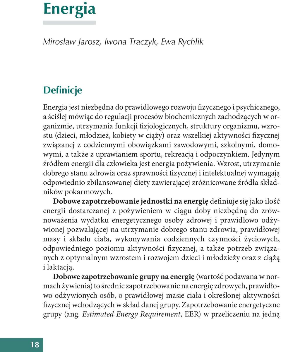 zawodowymi, szkolnymi, domowymi, a także z uprawianiem sportu, rekreacją i odpoczynkiem. Jedynym źródłem energii dla człowieka jest energia pożywienia.