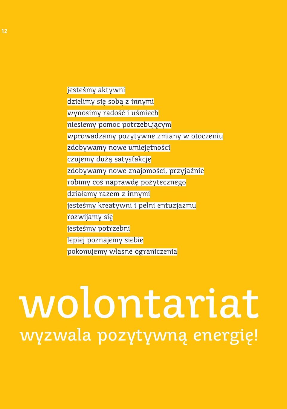 przyjaźnie robimy coś naprawdę pożytecznego działamy razem z innymi jesteśmy kreatywni i pełni entuzjazmu