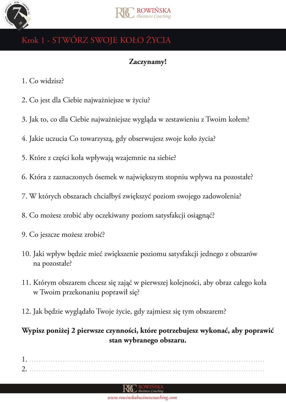 W których obszarach chciałbyś zwiększyć poziom swojego zadowolenia? 8. Co możesz zrobić aby oczekiwany poziom satysfakcji osiągnąć? 9. Co jeszcze możesz zrobić? 10.