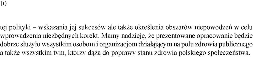 Mamy nadzieję, że prezentowane opracowanie będzie dobrze służyło wszystkim osobom i