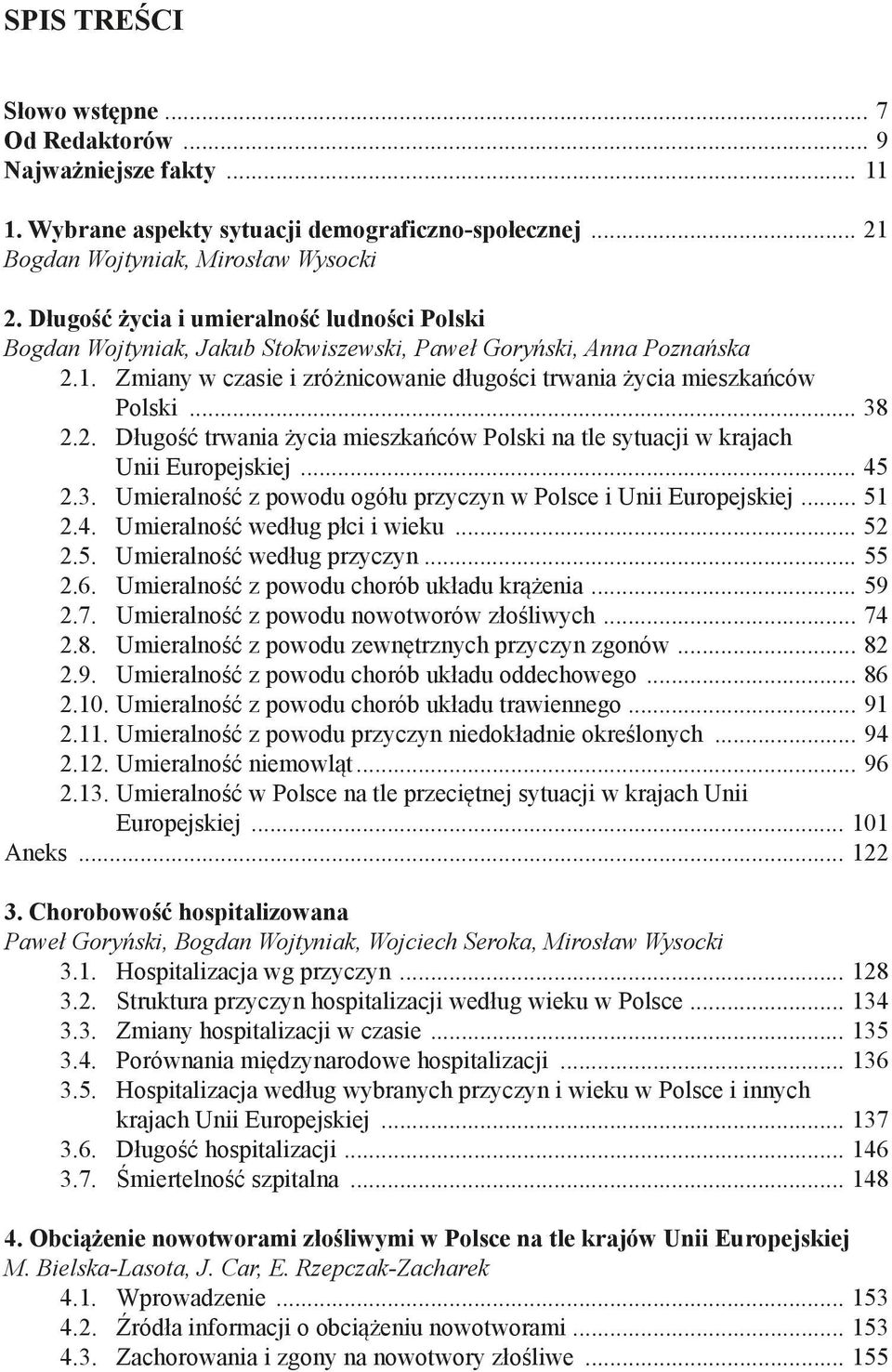 2. Długość trwania życia mieszkańców Polski na tle sytuacji w krajach Unii Europejskiej... 45 2.3. Umieralność z powodu ogółu przyczyn w Polsce i Unii Europejskiej... 51 2.4. Umieralność według płci i wieku.