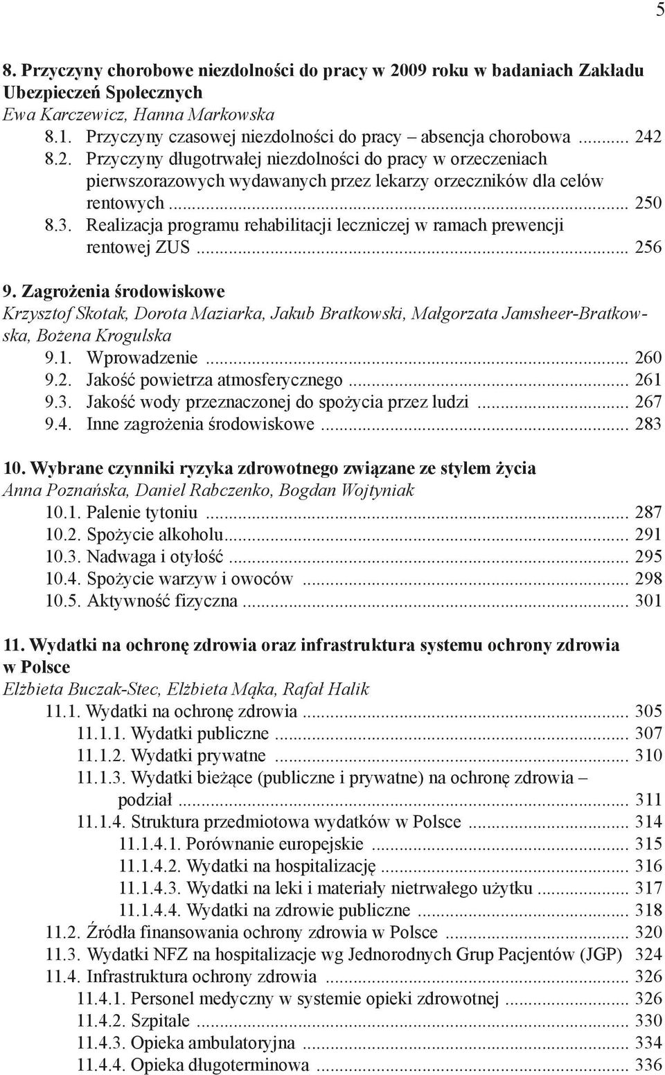 Realizacja programu rehabilitacji leczniczej w ramach prewencji rentowej ZUS... 256 9.