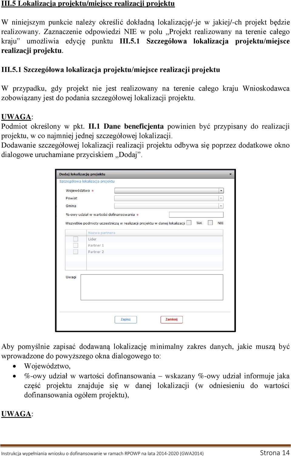 1 Szczegółowa lokalizacja projektu/miejsce realizacji projektu. III.5.