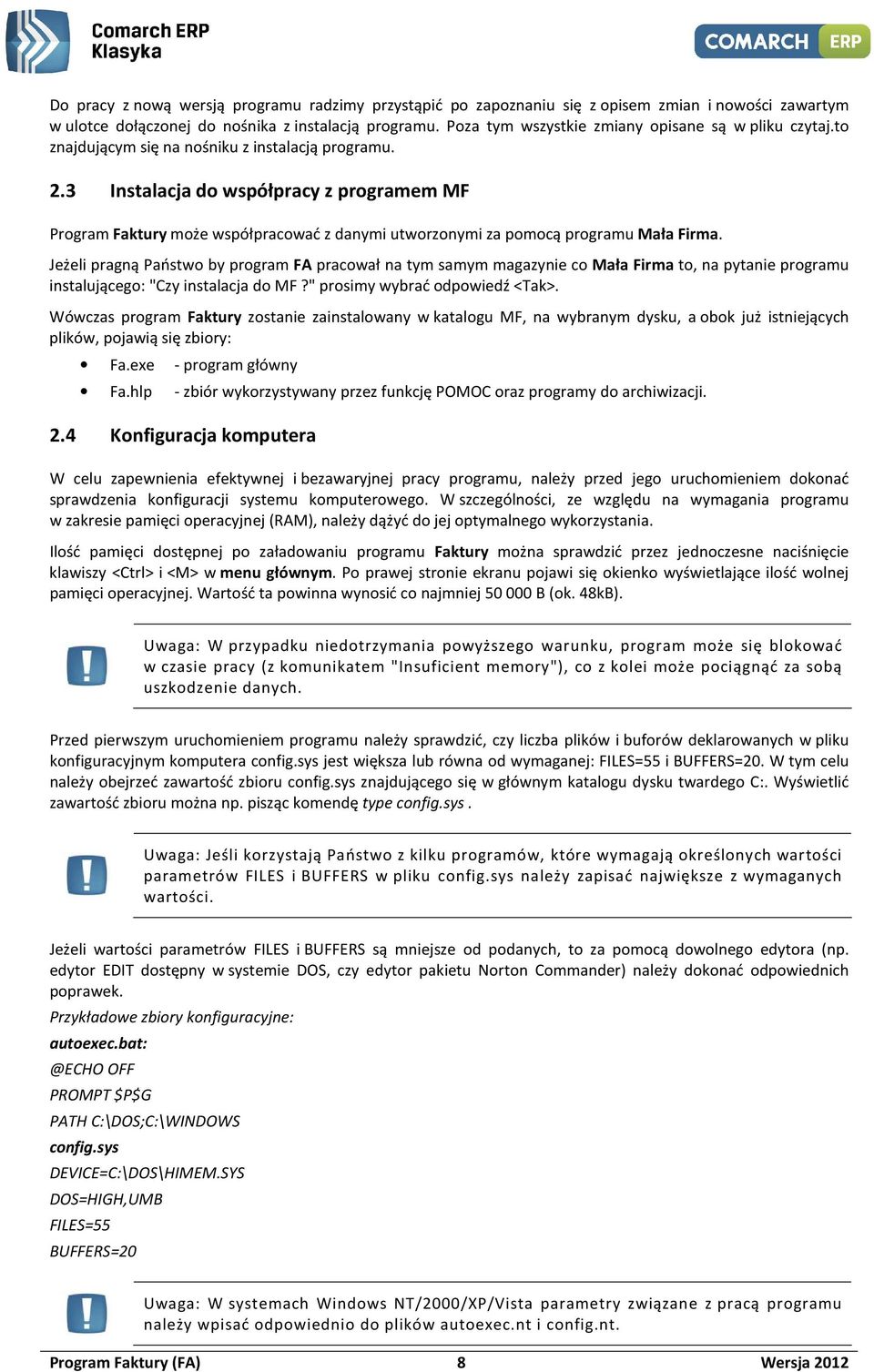 3 Instalacja do współpracy z programem MF Program Faktury może współpracować z danymi utworzonymi za pomocą programu Mała Firma.