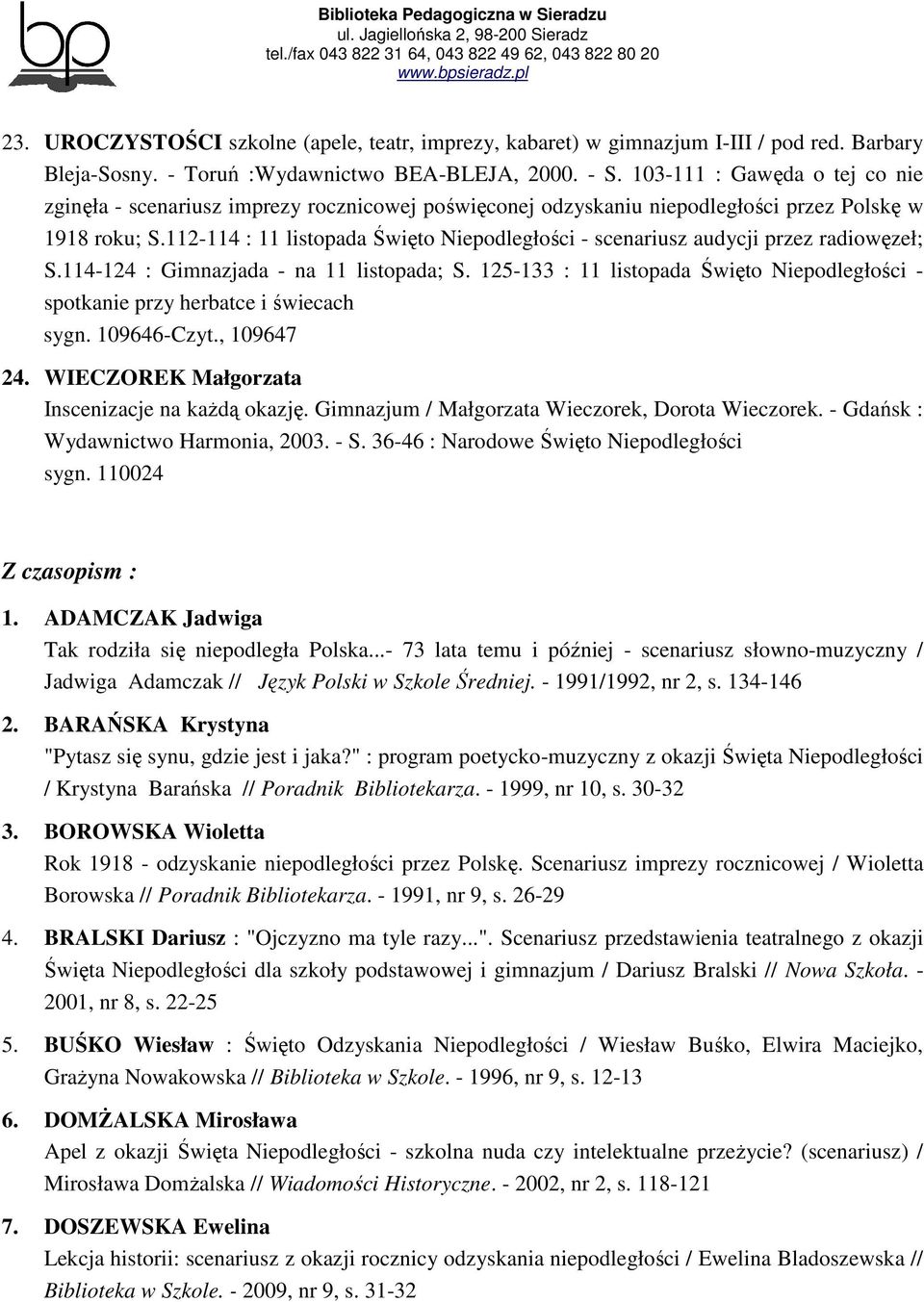 112-114 : 11 listopada Święto Niepodległości - scenariusz audycji przez radiowęzeł; S.114-124 : Gimnazjada - na 11 listopada; S.