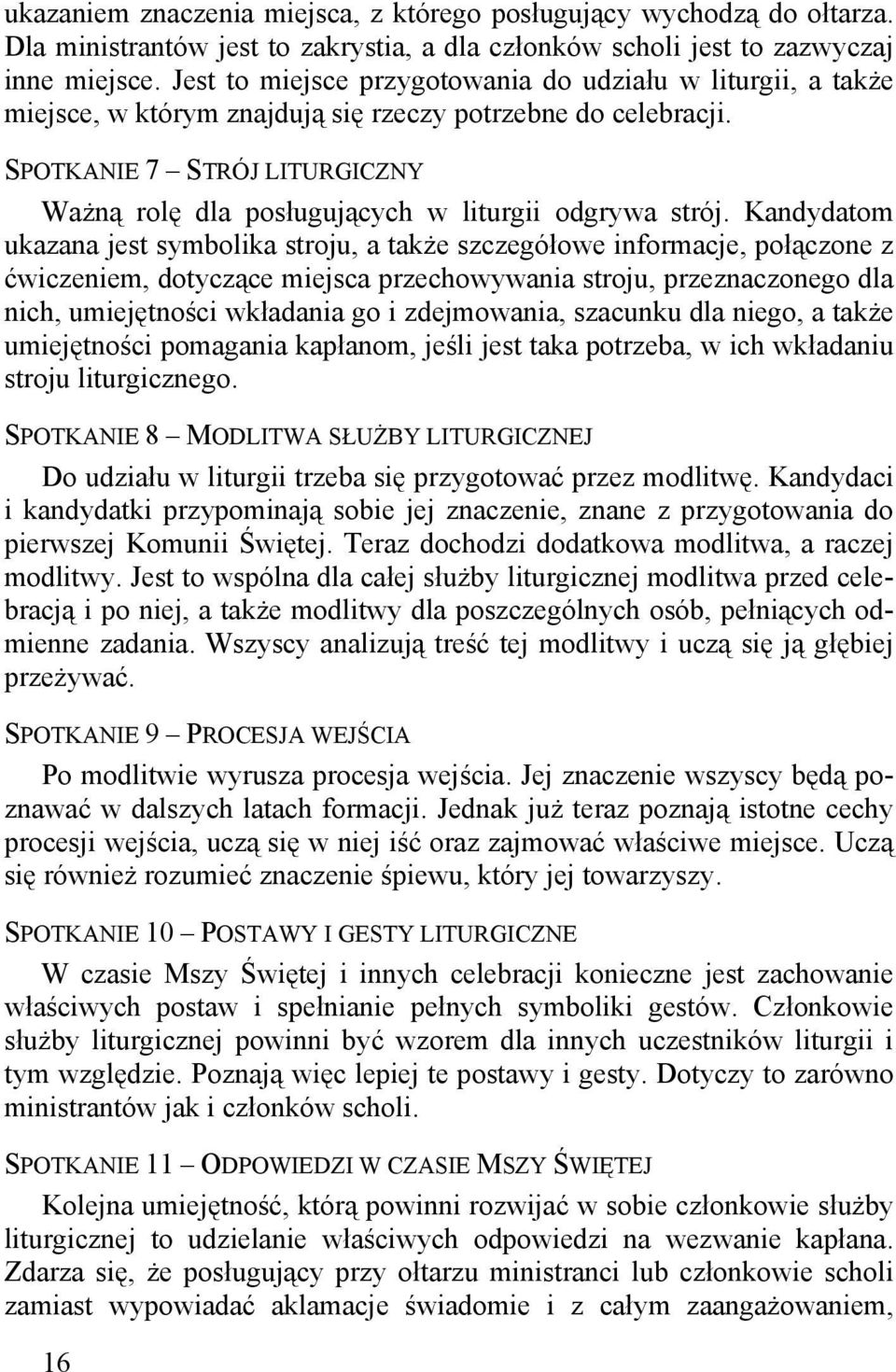 SPOTKANIE 7 STRÓJ LITURGICZNY Ważną rolę dla posługujących w liturgii odgrywa strój.