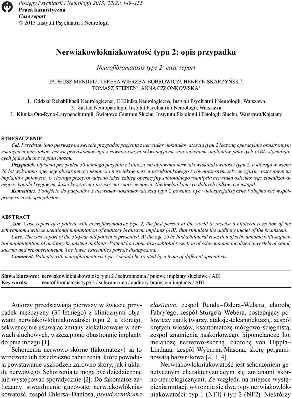 Oddział Rehabilitacji Neurologicznej, II Klinika Neurologiczna, Instytut Psychiatrii i Neurologii, Warszawa 2. Zakład Neuropatologii, Instytut Psychiatrii i Neurologii, Warszawa 3.