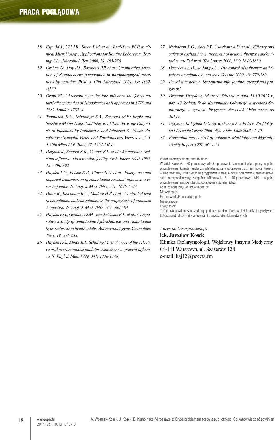 2001, 39: 1162- -1170. Grant W.: Observation on the late influenza the febris catarrhalis epidemica of Hippokrates as it appeared in 1775 and 1782. London 1782: 4. Templeton K.E., Schellinga S.A.