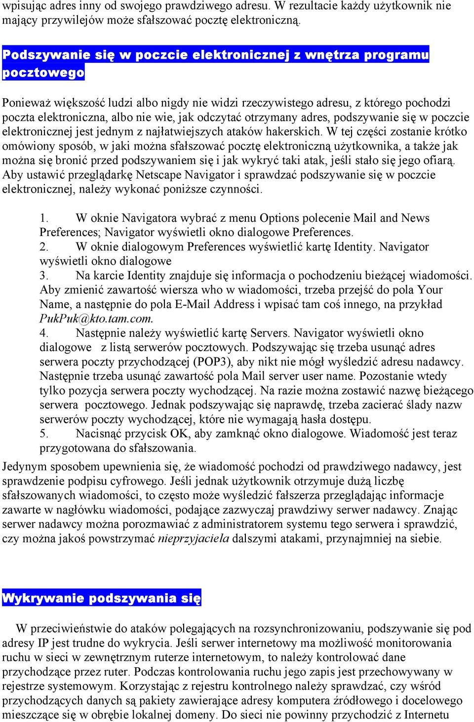 odczytać otrzymany adres, podszywanie się w poczcie elektronicznej jest jednym z najłatwiejszych ataków hakerskich.