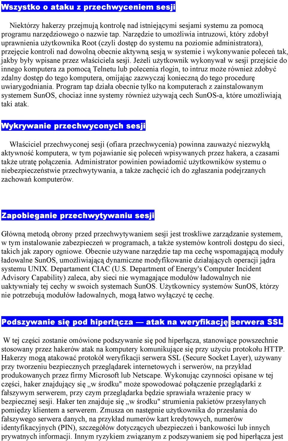 wykonywanie poleceń tak, jakby były wpisane przez właściciela sesji.