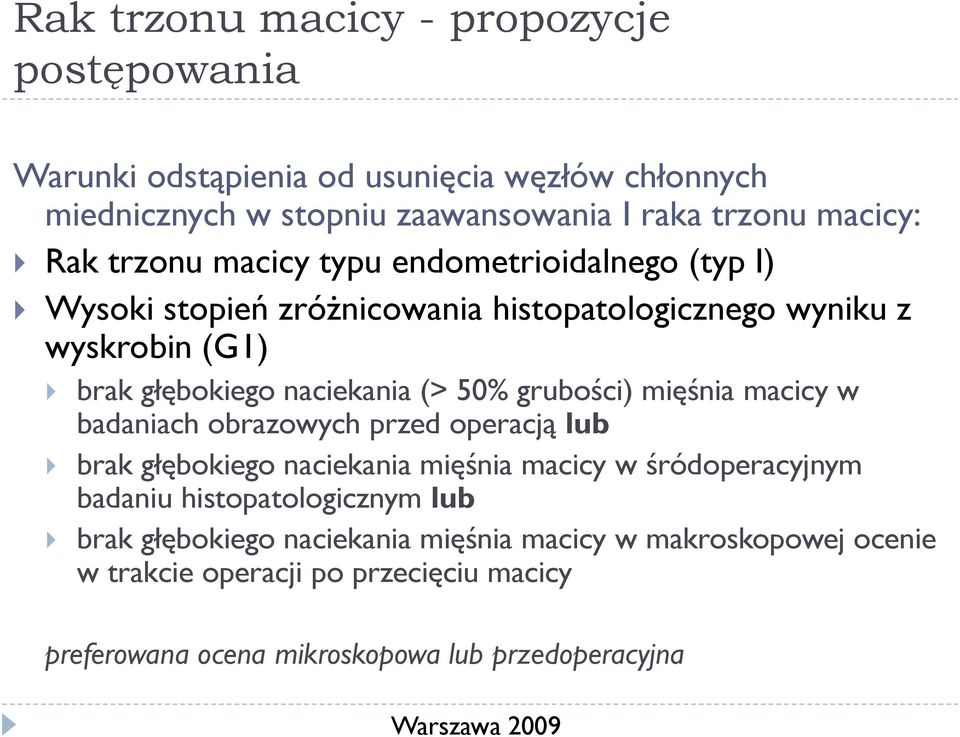 grubości) mięśnia macicy w badaniach obrazowych przed operacją lub brak głębokiego naciekania mięśnia macicy w śródoperacyjnym badaniu histopatologicznym lub