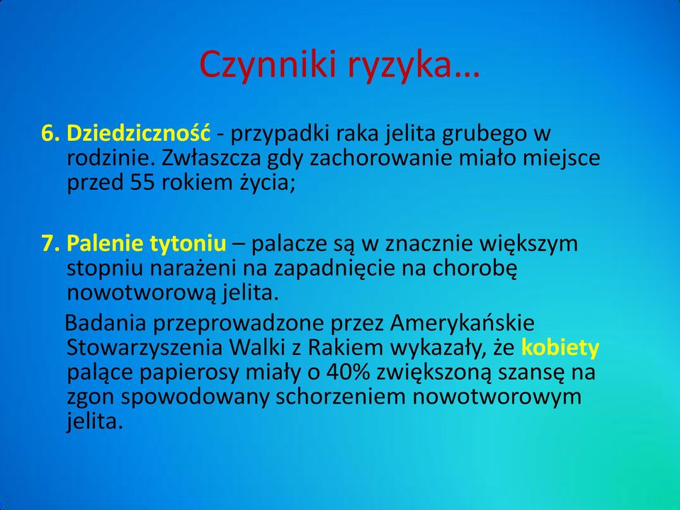 Palenie tytoniu palacze są w znacznie większym stopniu narażeni na zapadnięcie na chorobę nowotworową jelita.