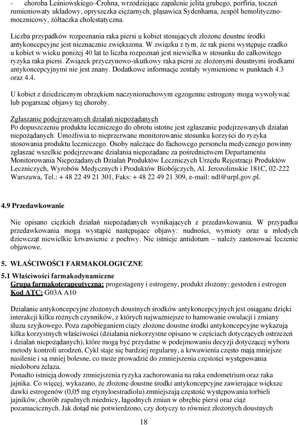 W związku z tym, że rak piersi występuje rzadko u kobiet w wieku poniżej 40 lat to liczba rozpoznań jest niewielka w stosunku do całkowitego ryzyka raka piersi.