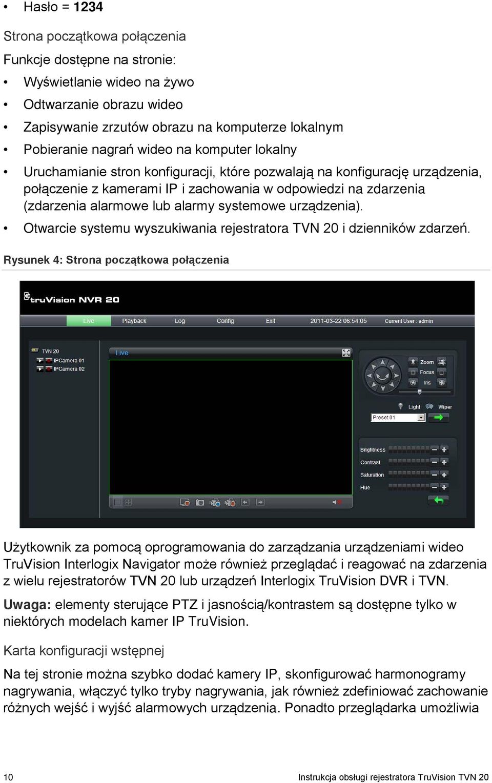 urządzenia). Otwarcie systemu wyszukiwania rejestratora TVN 20 i dzienników zdarzeń.