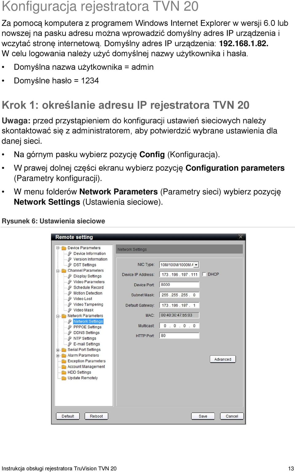 W celu logowania należy użyć domyślnej nazwy użytkownika i hasła.