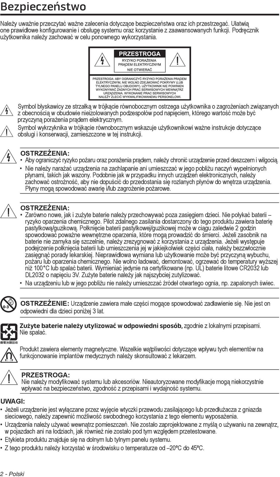 Symbol błyskawicy ze strzałką w trójkącie równobocznym ostrzega użytkownika o zagrożeniach związanych z obecnością w obudowie nieizolowanych podzespołów pod napięciem, którego wartość może być