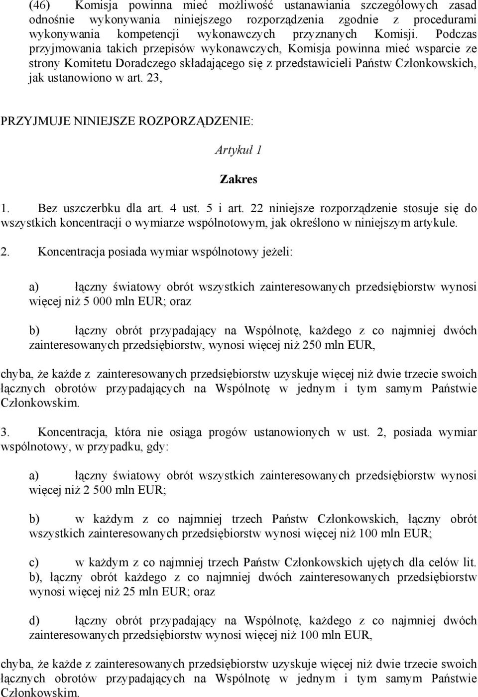 23, PRZYJMUJE NINIEJSZE ROZPORZĄDZENIE: Artykuł 1 Zakres 1. Bez uszczerbku dla art. 4 ust. 5 i art.