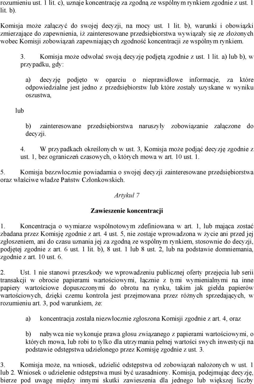 b). Komisja może załączyć do swojej decyzji, na mocy ust. 1 lit.