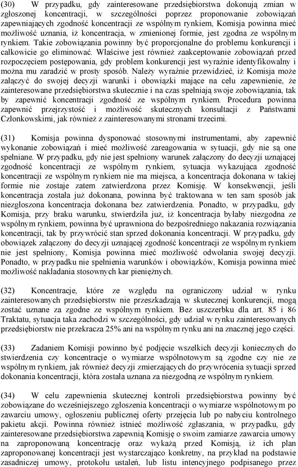 Takie zobowiązania powinny być proporcjonalne do problemu konkurencji i całkowicie go eliminować.