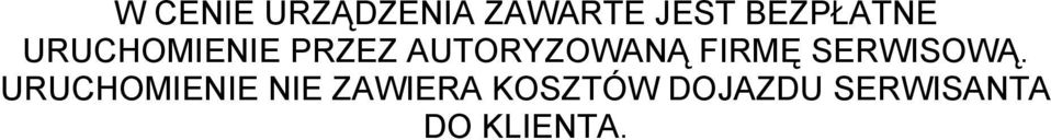 AUTORYZOWANĄ FIRMĘ SERWISOWĄ.