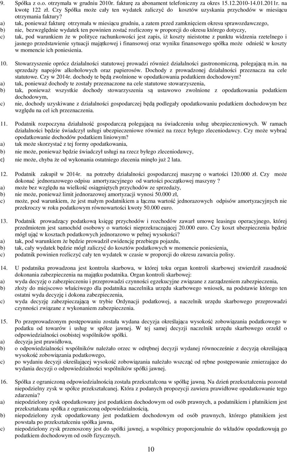 a) tak, ponieważ fakturę otrzymała w miesiącu grudniu, a zatem przed zamknięciem okresu sprawozdawczego, b) nie, bezwzględnie wydatek ten powinien zostać rozliczony w proporcji do okresu którego