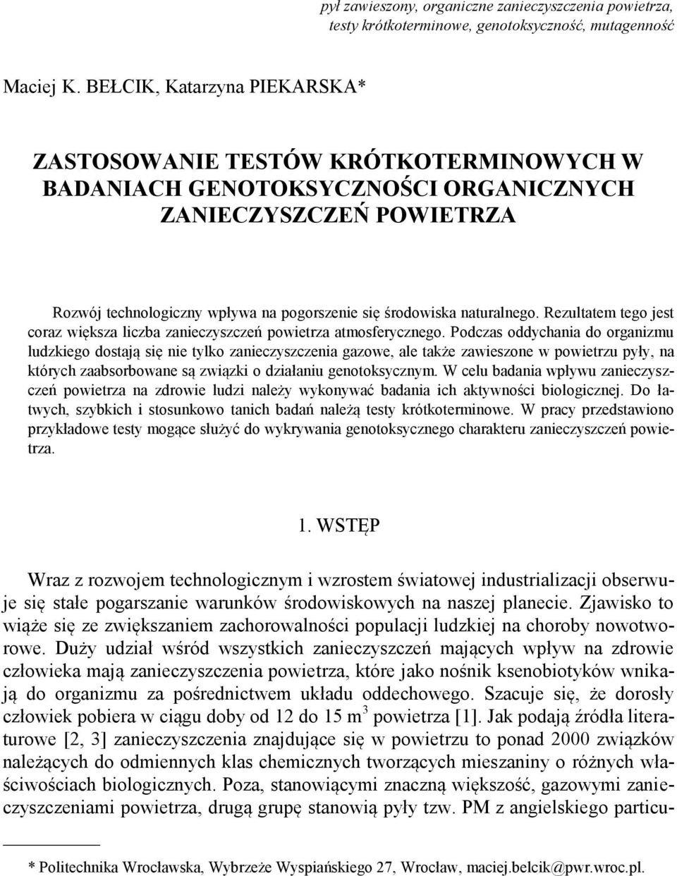 naturalnego. Rezultatem tego jest coraz większa liczba zanieczyszczeń powietrza atmosferycznego.