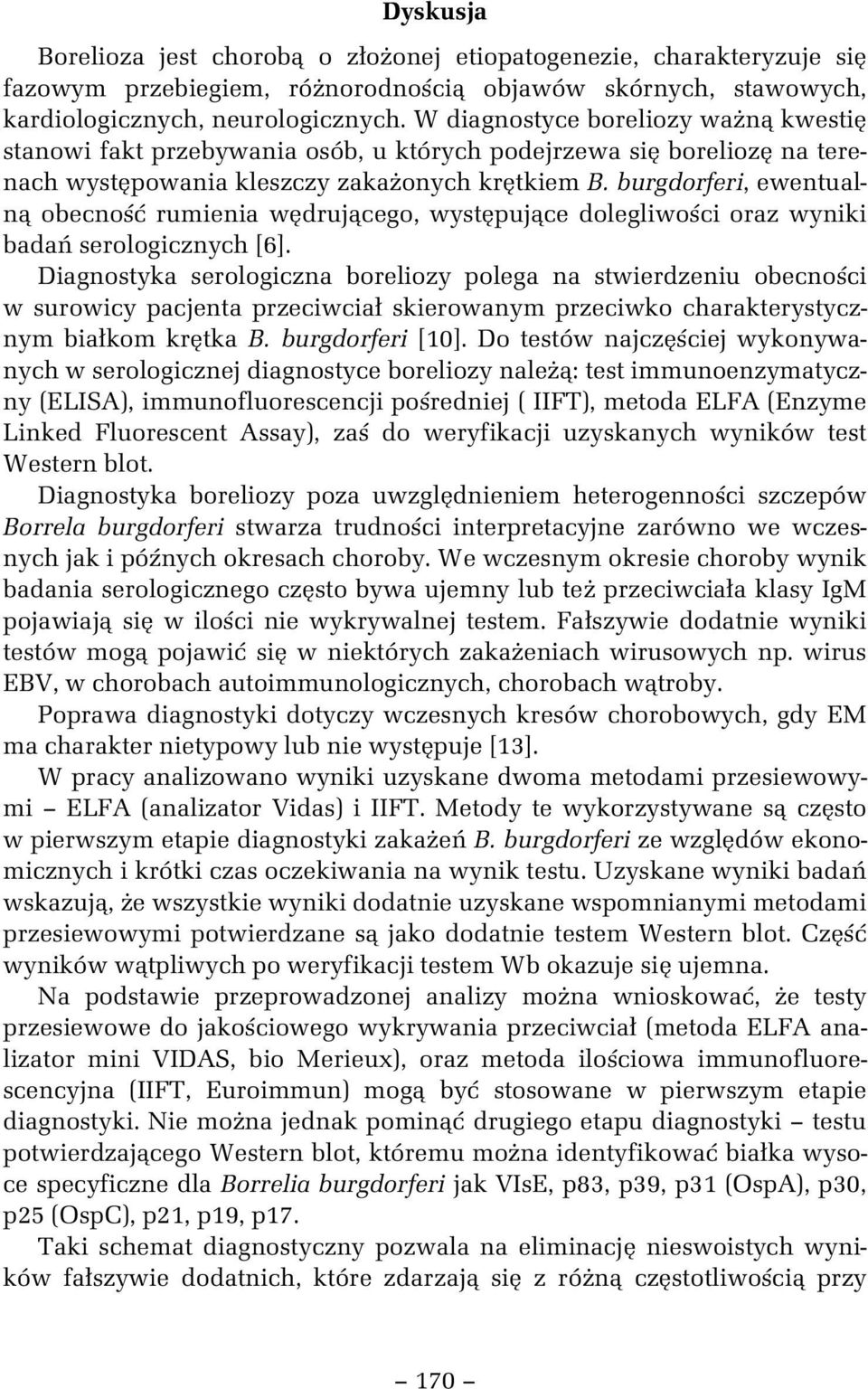 burgdorferi, ewentualn obecno rumienia w druj cego, wyst puj ce dolegliwo ci oraz wyniki bada serologicznych [6].