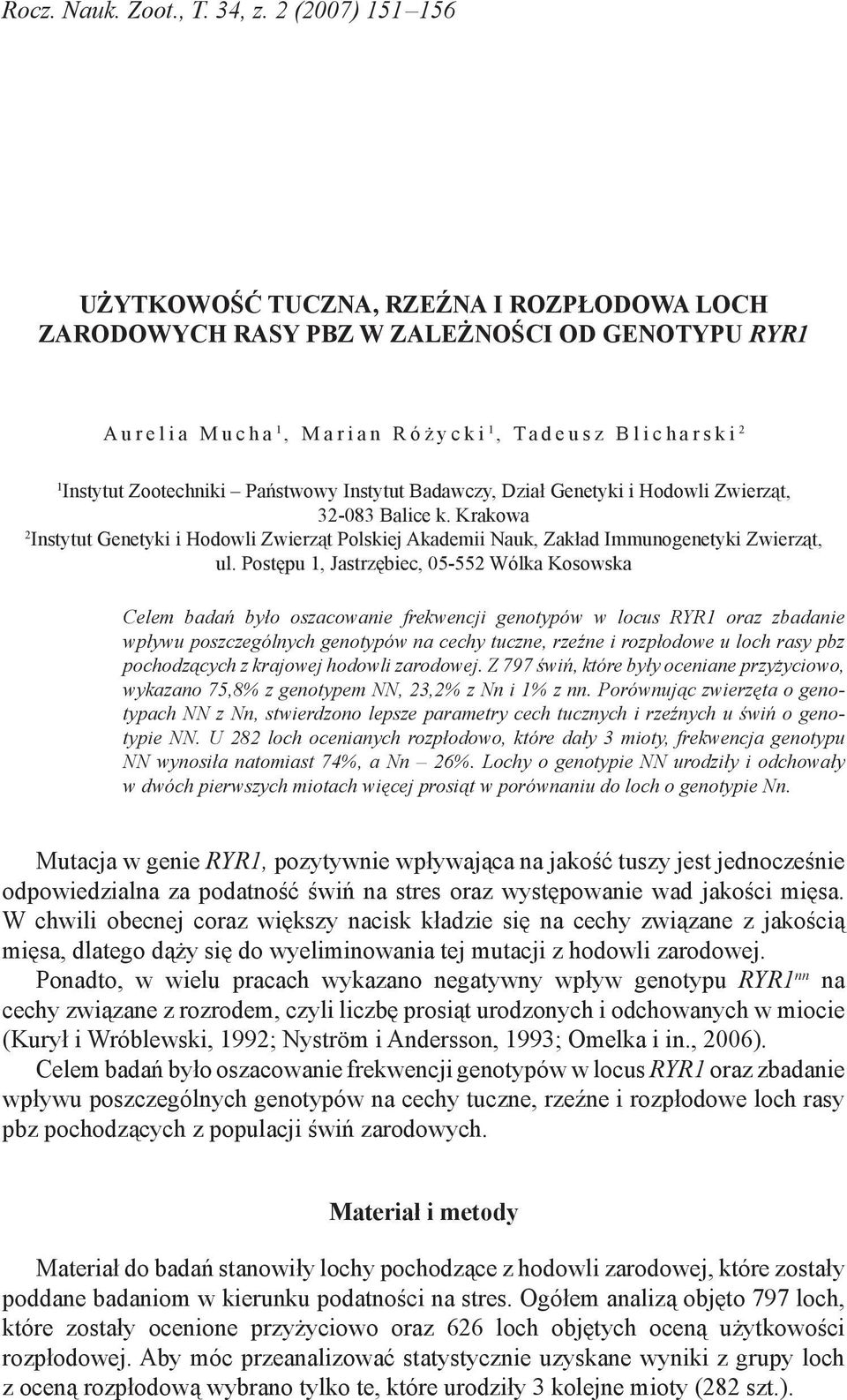 Instytut Badawczy, Dział Genetyki i Hodowli Zwierząt, 32-083 Balice k. Krakowa 2 Instytut Genetyki i Hodowli Zwierząt Polskiej Akademii Nauk, Zakład Immunogenetyki Zwierząt, ul.