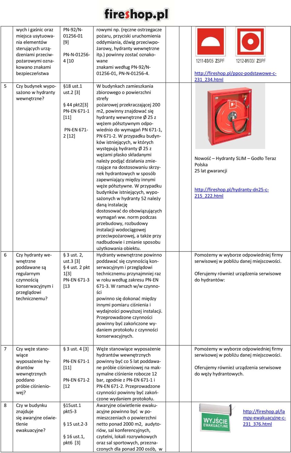 2 [3] 44 pkt2[3] PN-EN 671-1 [11] PN-EN 671-2 [12] 1[3] PN-EN 671-3 [13 rowymi np. (ręczne ostrzegacze pożaru, przyciski uruchomienia oddymiania, dźwig przeciwpożarowy, hydranty wewnętrzne itp.