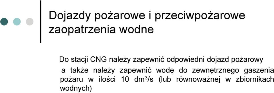 także należy zapewnić wodę do zewnętrznego gaszenia