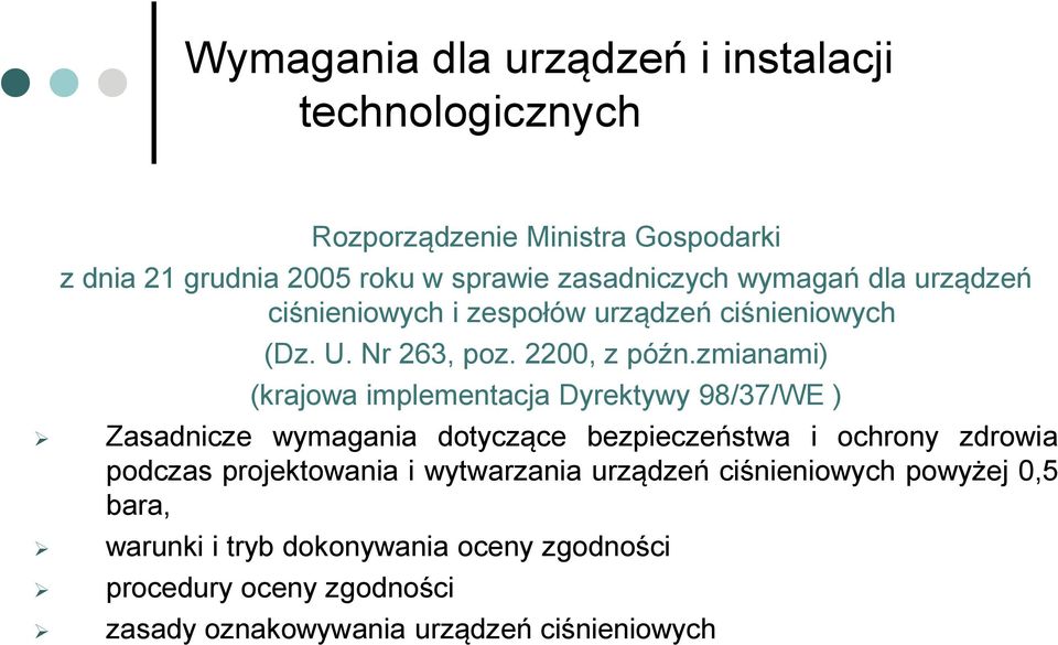 zmianami) (krajowa implementacja Dyrektywy 98/37/WE ) Zasadnicze wymagania dotyczące bezpieczeństwa i ochrony zdrowia podczas