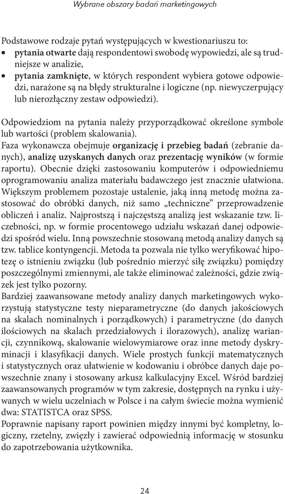 Odpowiedziom na pytania należy przyporządkować określone symbole lub wartości (problem skalowania).