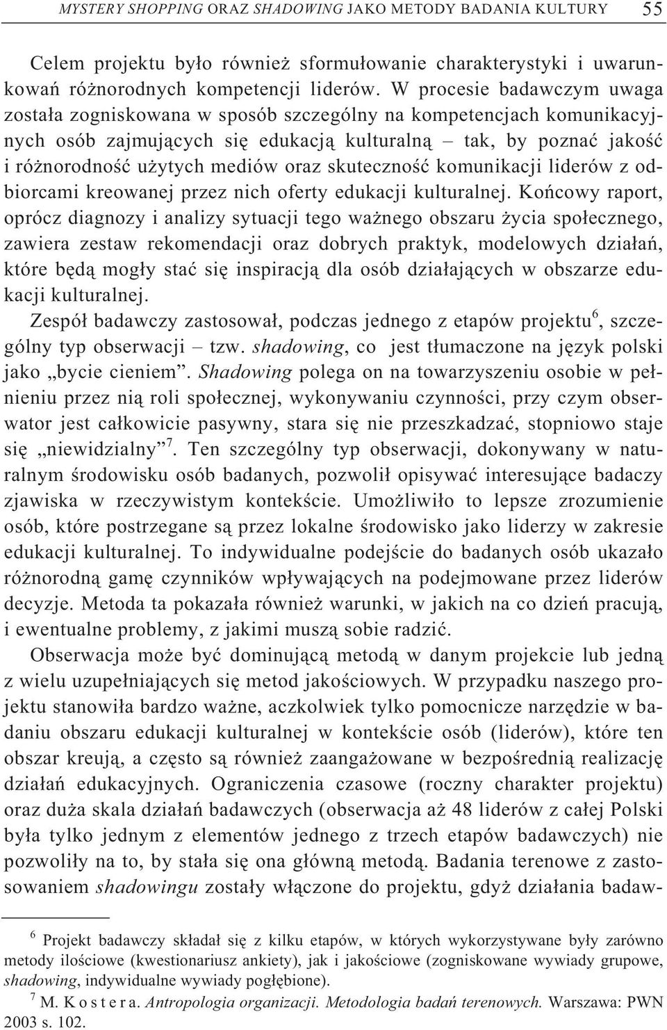 skuteczno komunikacji liderów z odbiorcami kreowanej przez nich oferty edukacji kulturalnej.